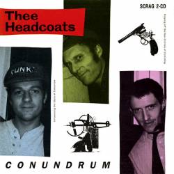 Thee Headcoats : Conundrum